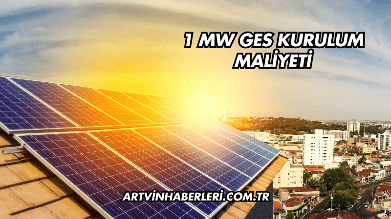 1 MW GES Kurulum Maliyeti