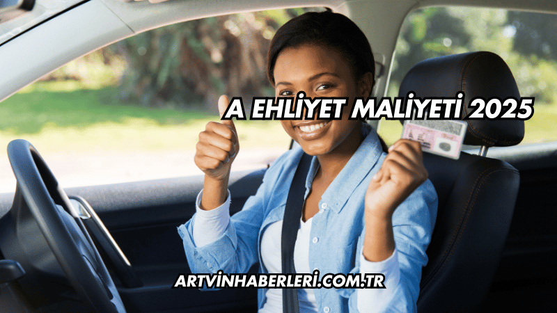 A Ehliyet Maliyeti 2025