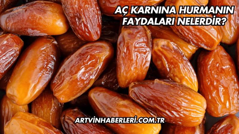 Aç Karnına Hurmanın Faydaları Nelerdir?