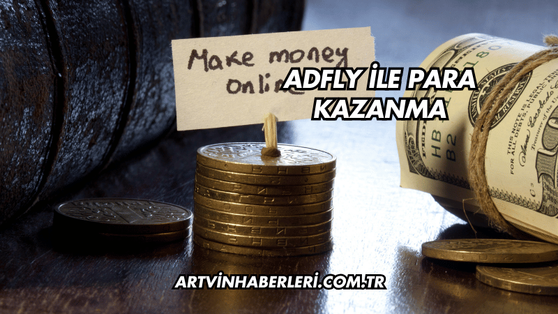 AdFly ile Para Kazanma