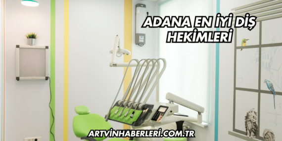 Adana En İyi Diş Hekimleri