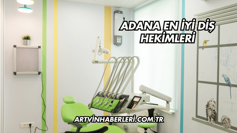 Adana En İyi Diş Hekimleri