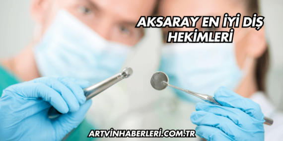 Aksaray En İyi Diş Hekimleri