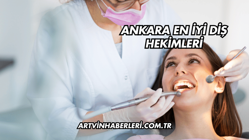 Ankara En İyi Diş Hekimleri