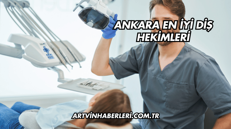Ankara En İyi Diş Hekimleri