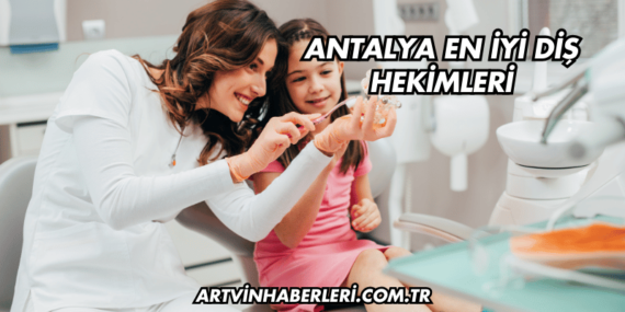 Antalya En İyi Diş Hekimleri