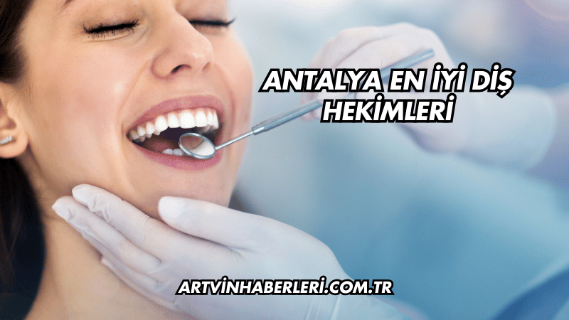 Antalya En İyi Diş Hekimleri