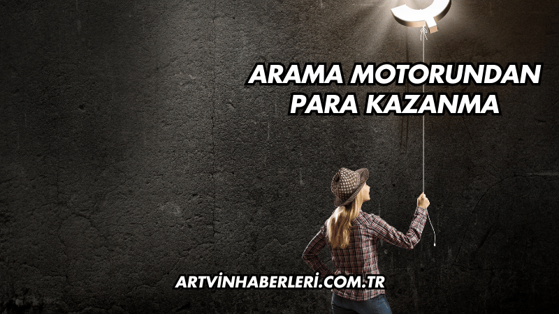 Arama Motorundan Para Kazanma