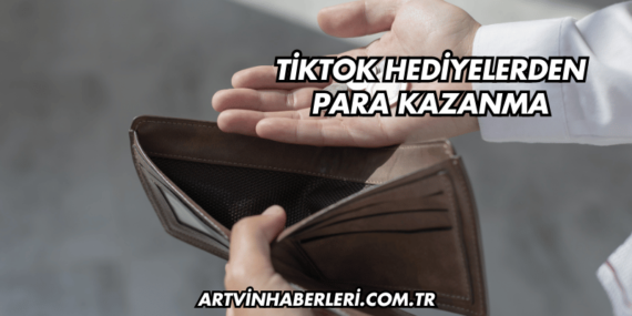TikTok Hediyelerden Para Kazanma