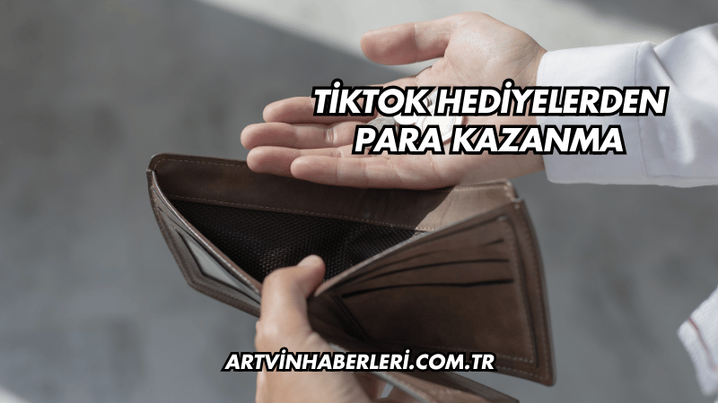 TikTok Hediyelerden Para Kazanma