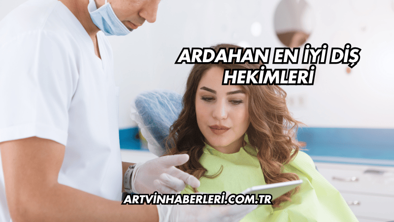 Ardahan En İyi Diş Hekimleri