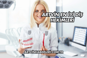 Artvin En İyi Diş Hekimleri
