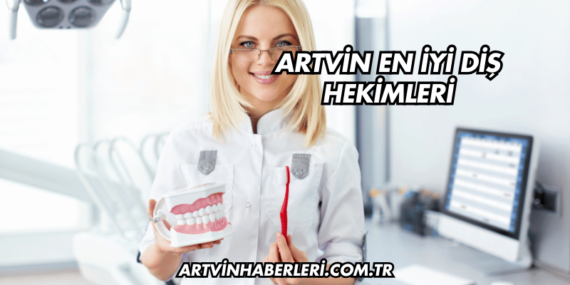 Artvin En İyi Diş Hekimleri