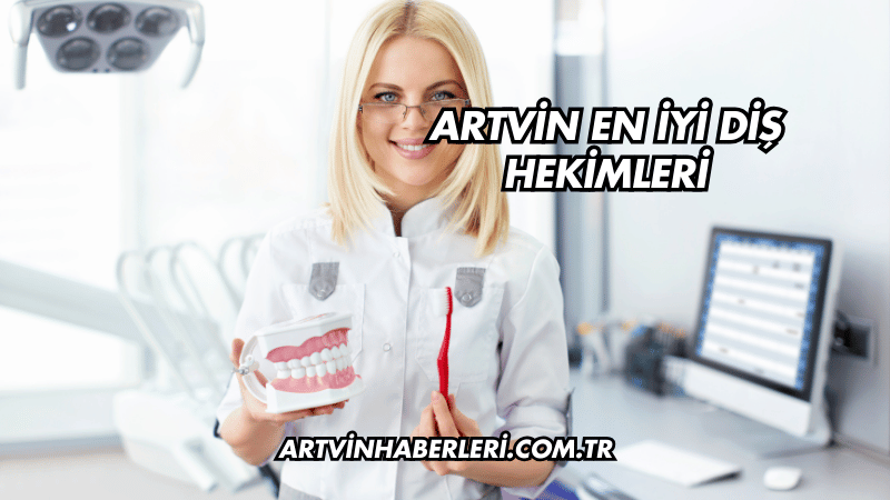 Artvin En İyi Diş Hekimleri