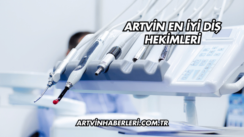 Artvin En İyi Diş Hekimleri
