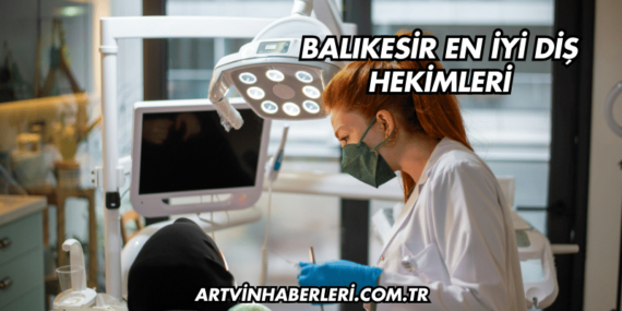 Balıkesir En İyi Diş Hekimleri