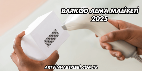 Barkod Alma Maliyeti 2025