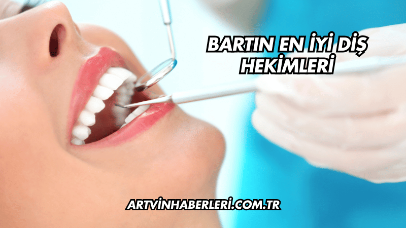 Bartın En İyi Diş Hekimleri