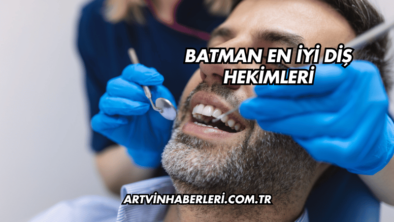 Batman En İyi Diş Hekimleri