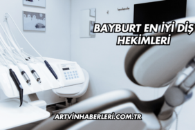 Bayburt En İyi Diş Hekimleri