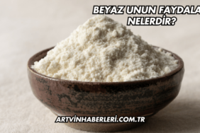 Beyaz Unun Faydaları Nelerdir?