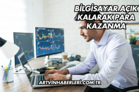 Bilgisayar Açık Kalarak Para Kazanma