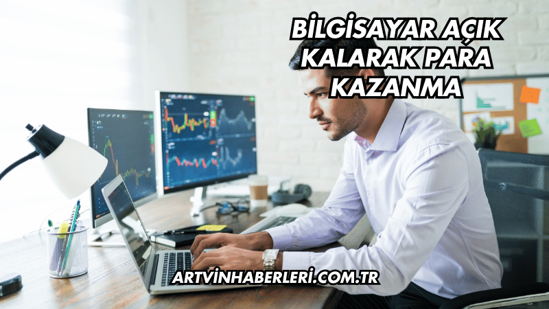 Bilgisayar Açık Kalarak Para Kazanma