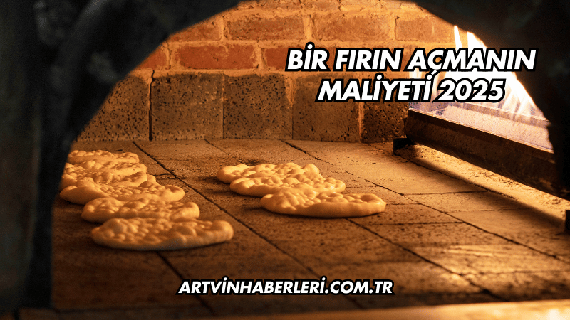 Bir Fırın Açmanın Maliyeti 2025