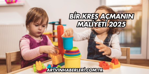 Bir Kreş Açmanın Maliyeti 2025