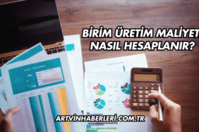 Birim Üretim Maliyeti Nasıl Hesaplanır?