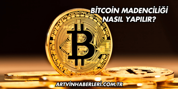 Bitcoin Madenciliği Nasıl Yapılır?