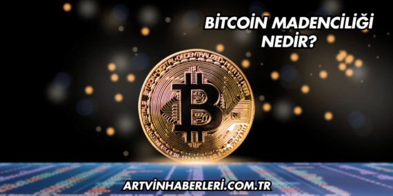 Bitcoin Madenciliği Nedir?