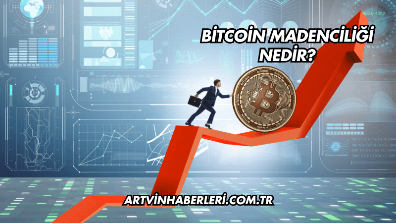 Bitcoin Madenciliği Nedir?