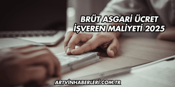 Brüt Asgari Ücret İşveren Maliyeti 2025