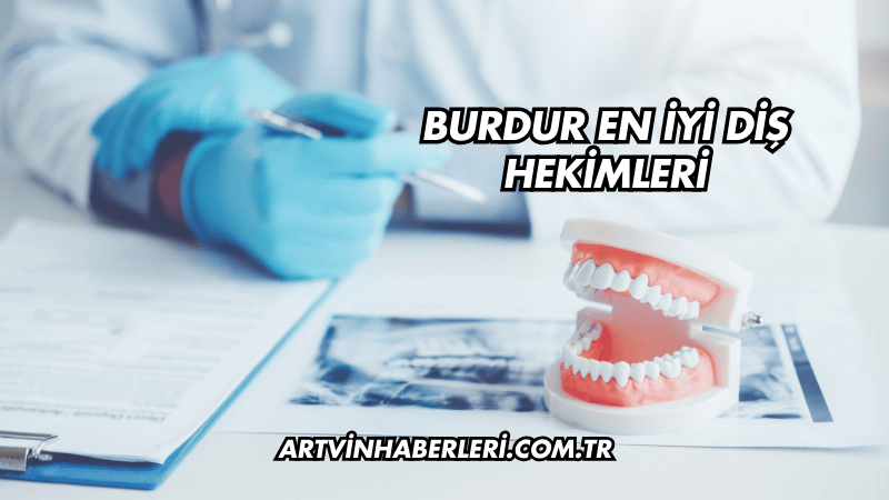 Burdur En İyi Diş Hekimleri