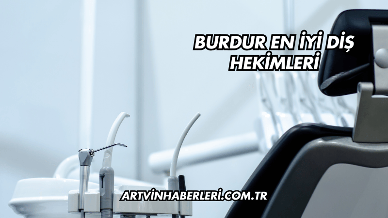 Burdur En İyi Diş Hekimleri