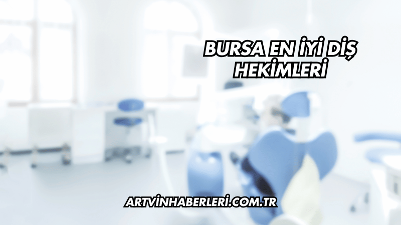 Bursa En İyi Diş Hekimleri