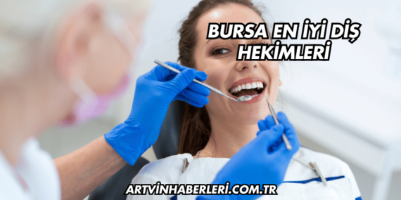 Bursa En İyi Diş Hekimleri