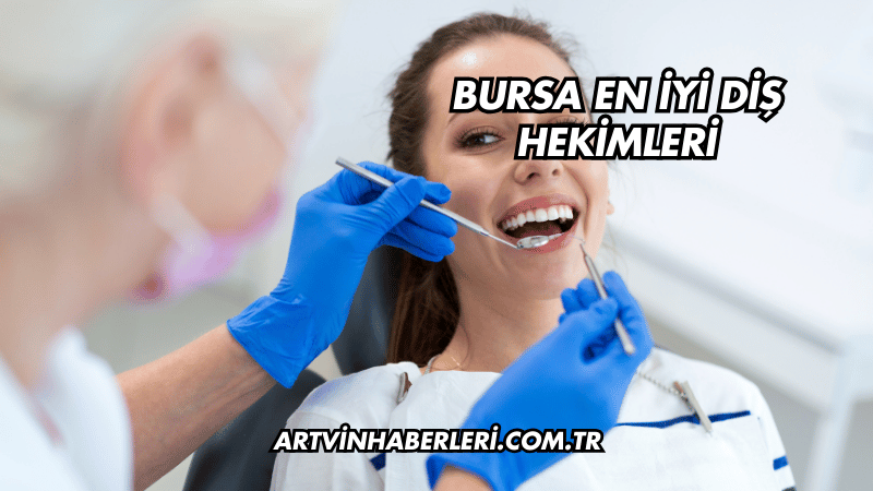 Bursa En İyi Diş Hekimleri