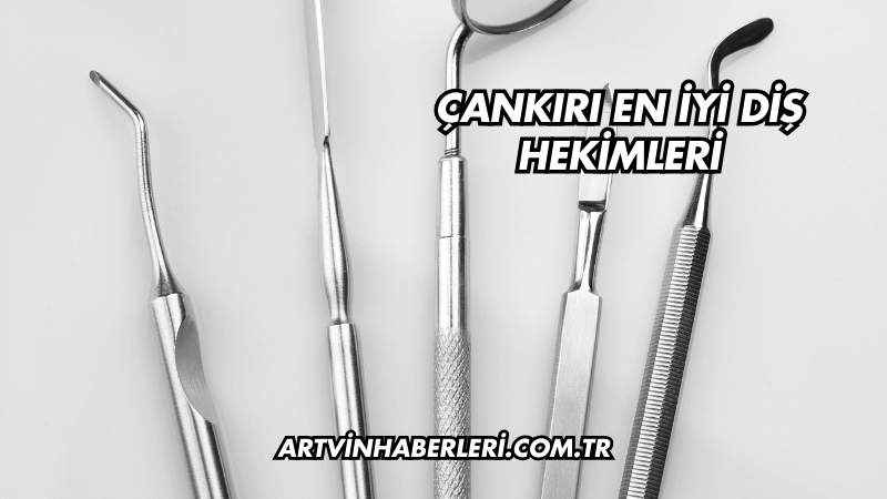 Çankırı En İyi Diş Hekimleri