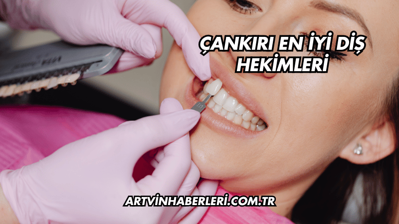 Çankırı En İyi Diş Hekimleri