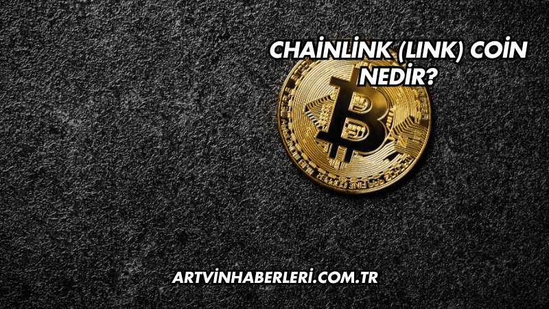 Chainlink (LINK) Coin Nedir?