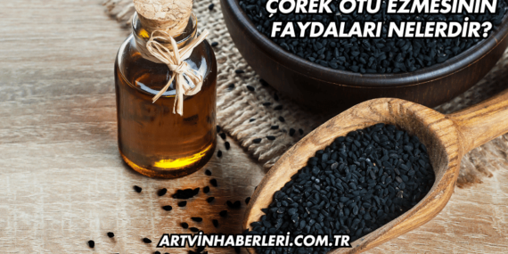 Çörek Otu Ezmesinin Faydaları Nelerdir?