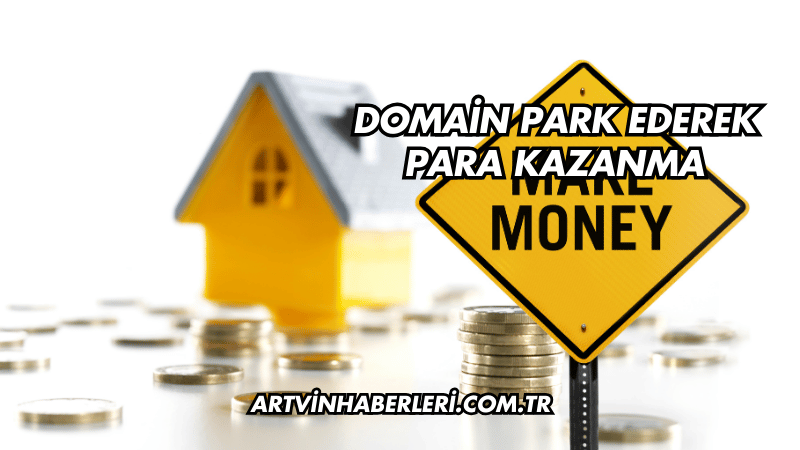 Domain Park Ederek Para Kazanma