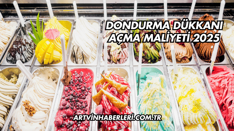Dondurma Dükkanı Açma Maliyeti 2025
