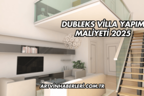 Dubleks Villa Yapım Maliyeti 2025