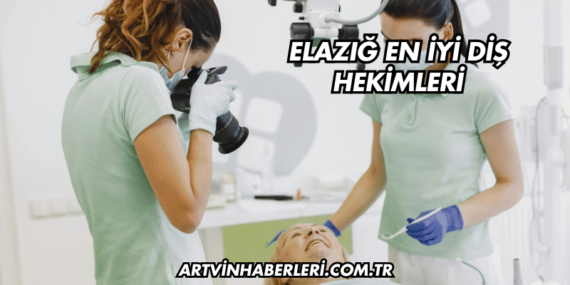 Elazığ En İyi Diş Hekimleri