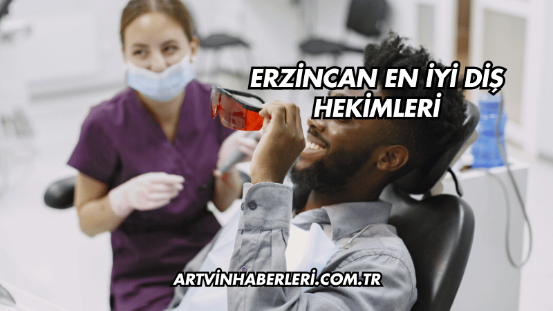 Erzincan En İyi Diş Hekimleri