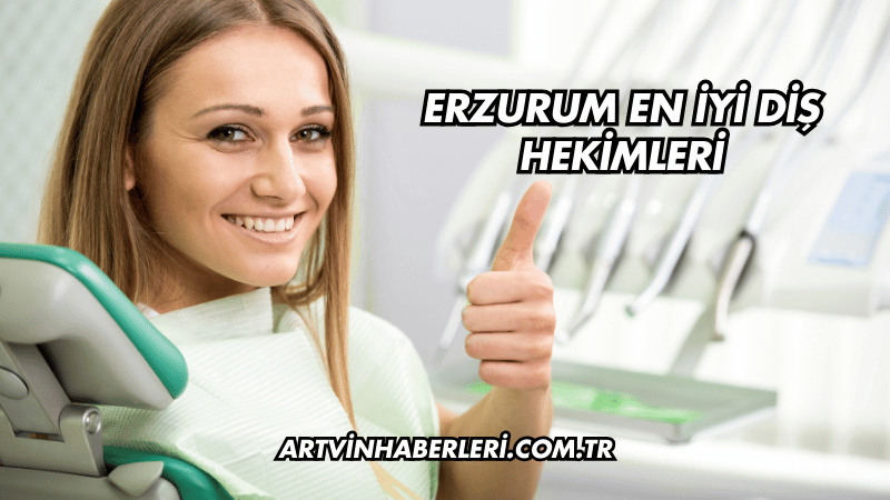 Erzurum En İyi Diş Hekimleri