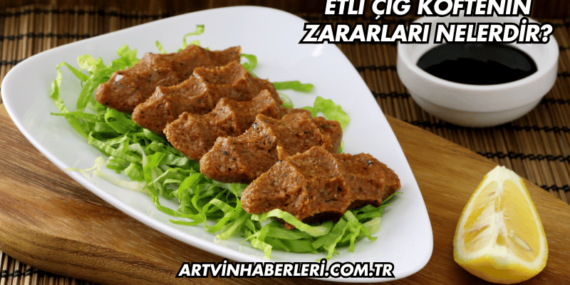 Etli Çiğ Köftenin Zararları Nelerdir?